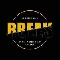 Break all the rules slogan typography graphic design casual t shirt vector illustration