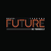 Created your own future modern and stylish typography slogan vector t shirt design