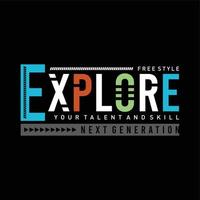 Explore your talent graphic slogan t shirt design vector