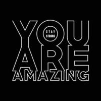 You are amazing quote t shirt design vector