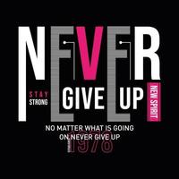 Never give up motivational inspirational quote typography t shirt design graphic vector