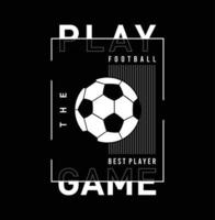 Play the game football graphic t shirt design vector