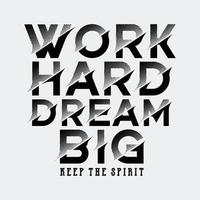 Work hard dream big motivational inspirational quote typography t shirt design graphic vector