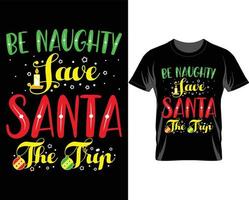 Be naughty save Santa Christmas T shirt Design vector