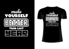 Make yourself better than last year tshirt design vector