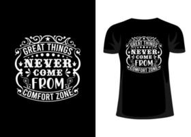 Great things never come from comfort zone tshirt design vector