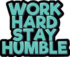 Work Hard Stay Humble vector