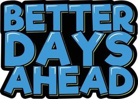 Better Days Ahead vector