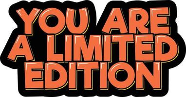 You Are a Limited Edition vector