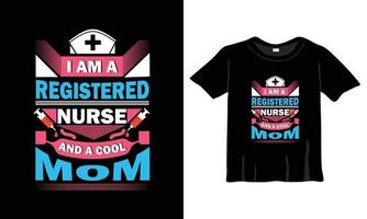 I am a nurse and a mom T shirt design vector