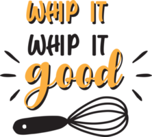 Whip it whip it good lettering and quote illustration png