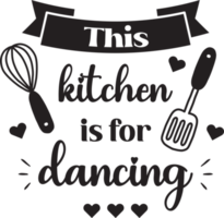 This kitchen is for dancing lettering and quote illustration png