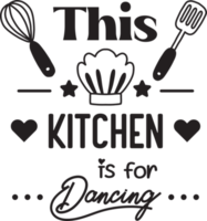 This kitchen is for dancing lettering and quote illustration png