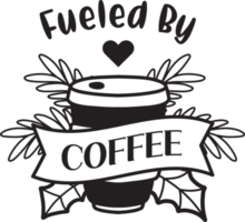 Fueled by coffee lettering and quote illustration png
