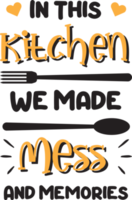 In this kitchen we made mess and memories lettering and quote illustration png