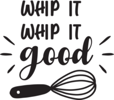 Whip it whip it good lettering and quote illustration png