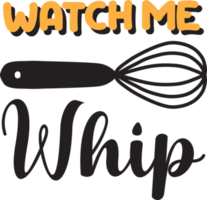 Watch me whip lettering and quote illustration png