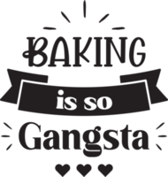 Baking is so gangsta lettering and quote illustration png