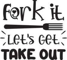 fork it let get take out lettrage et citation illustration png