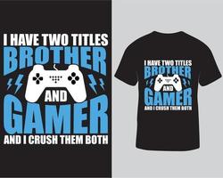 I have two titles brother and gamer and I crush them both gaming t-shirt design, Video gaming t-shirt design pro download vector