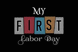 My first labor day colorful professional typography t shirt design for print vector