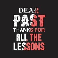 Dear past thanks for all the lesson texture text effect typography tshirt design vector