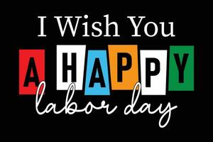 I wish you a happy labor day colorful typography t shirt design vector