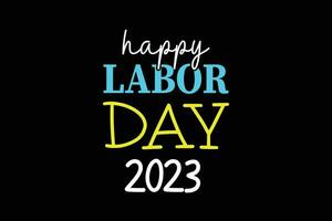 Happy labor day 2023 best colorful typography tshirt design vector