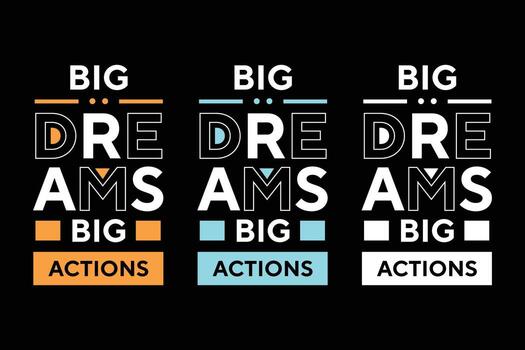 Big dreams big actions text effect colorful typography tshirt design vector