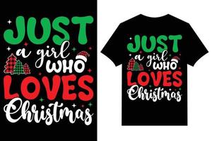 Christmas T-shirt Design Vector. Just a girl who Loves Christmas vector