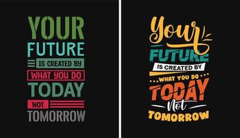 tu futuro se crea lo que haces hoy, no mañana, vector de diseño de tipografía creativa inspiradora motivacional