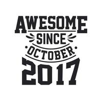 Born in October 2017 Retro Vintage Birthday, Awesome Since October 2017 vector