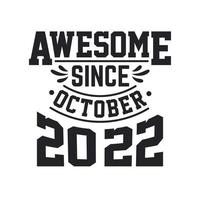Born in October 2022 Retro Vintage Birthday, Awesome Since October 2022 vector