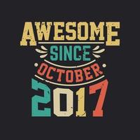 Awesome Since October 2017. Born in October 2017 Retro Vintage Birthday vector