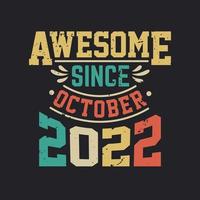Awesome Since October 2022. Born in October 2022 Retro Vintage Birthday vector