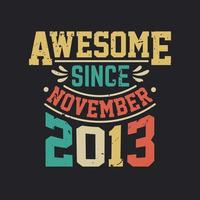 Awesome Since November 2013. Born in November 2013 Retro Vintage Birthday vector