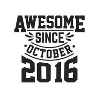 Born in October 2016 Retro Vintage Birthday, Awesome Since October 2016 vector