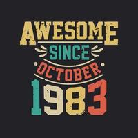 Awesome Since October 1983. Born in October 1983 Retro Vintage Birthday vector