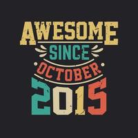 Awesome Since October 2015. Born in October 2015 Retro Vintage Birthday vector