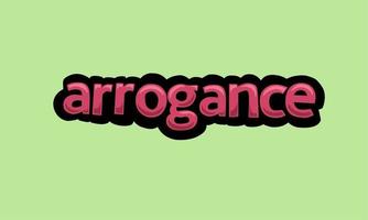 ARROGANCE writing vector design on a green background