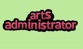 ARTS ADMINISTRATOR writing vector design on a green background