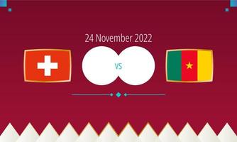 partido de fútbol suiza vs camerún, competición internacional de fútbol 2022. vector