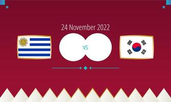 Uruguay vs South Korea football match, international soccer competition 2022. vector
