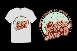 no te olvides de tomar café, tipografía de tiempo de café para camisetas, impresión, plantillas, logotipos, taza vector