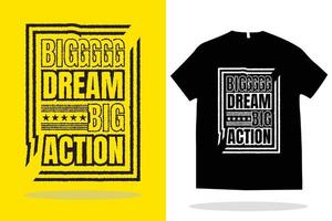 Modern t shirt design vector template. Big dream big action t shirt