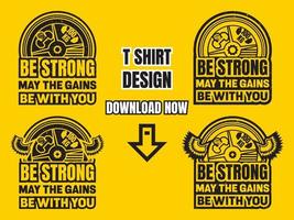 Modern t shirt design vector template. Be strong may the gains be with you t shirt