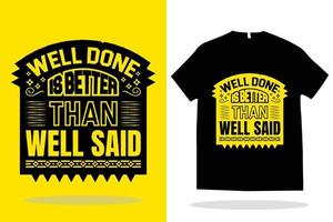 Well done is better than well said illustrations for print-ready t-shirt design vector