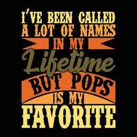 me han llamado muchos nombres en mi vida, pero pops es mi diseño de camiseta de tipografía favorito para archivo vectorial vector
