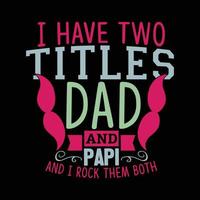 i have two titles dad and papi and i rock them both vintage style shirt illustration art vector