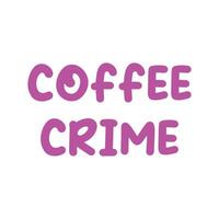 eps10 pink vector coffee crime funny text icon isolated on white background. quotation symbol in a simple flat trendy modern style for your website design, logo, and mobile app